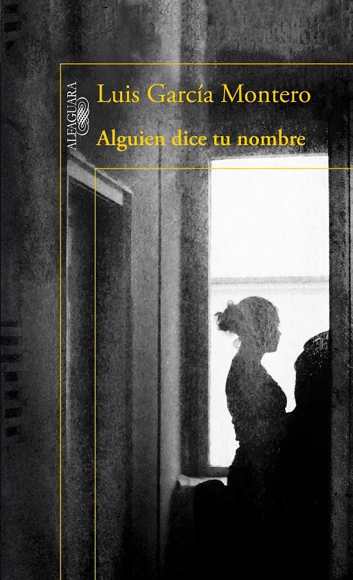 ALGUIEN DICE TU NOMBRE | 9788420417325 | LUIS GARCIA MONTERO | Llibreria Ombra | Llibreria online de Rubí, Barcelona | Comprar llibres en català i castellà online