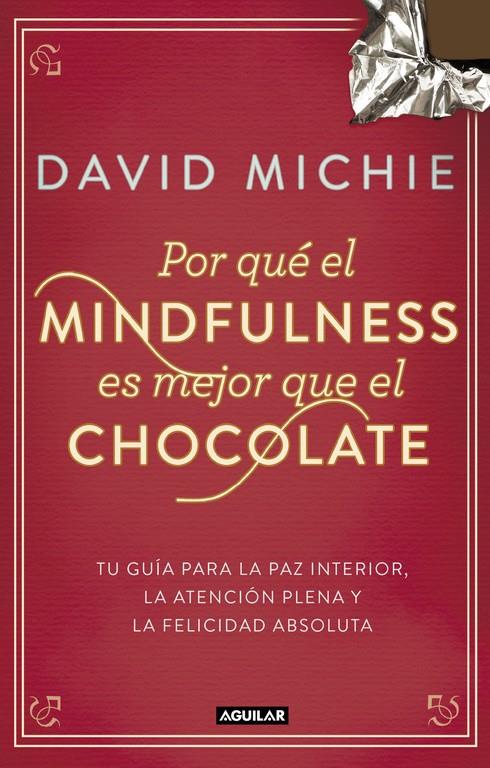 POR QUÉ EL MINDFULNESS ES MEJOR QUE EL CHOCOLATE | 9788403014985 | MICHIE,DAVID | Llibreria Ombra | Llibreria online de Rubí, Barcelona | Comprar llibres en català i castellà online