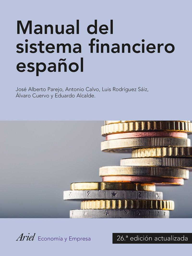 MANUAL DEL SISTEMA FINANCIERO ESPAÑOL | 9788434423930 | ANTONIO CALVO BERNARDINO/JOSÉ ALBERTO PAREJO GAMIR/LUIS RODRÍGUEZ SAIZ/ÁLVARO CUERVO GARCÍA/EDUARDO  | Llibreria Ombra | Llibreria online de Rubí, Barcelona | Comprar llibres en català i castellà online