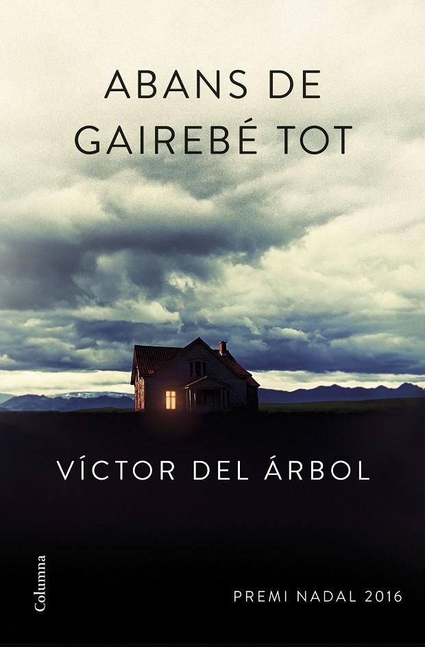 ABANS DE GAIREBÉ TOT | 9788466420600 | VÍCTOR DEL ÁRBOL | Llibreria Ombra | Llibreria online de Rubí, Barcelona | Comprar llibres en català i castellà online