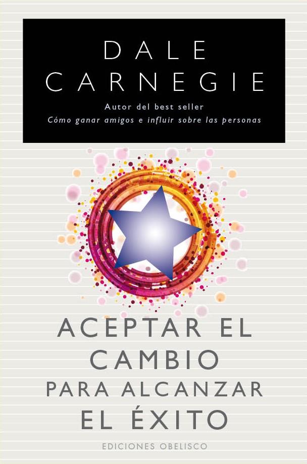 ACEPTAR EL CAMBIO PARA ALCANZAR EL ÉXITO | 9788497779890 | DALE CARNEGIE | Llibreria Ombra | Llibreria online de Rubí, Barcelona | Comprar llibres en català i castellà online