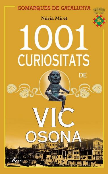 1001 CURIOSITATS DE VIC OSONA | 9788494113116 | MIRET, NÚRIA | Llibreria Ombra | Llibreria online de Rubí, Barcelona | Comprar llibres en català i castellà online