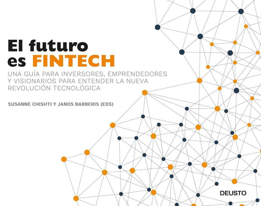 EL FUTURO ES FINTECH | 9788423426560 | SUSANNE CHISHTI/JANOS BARBERIS | Llibreria Ombra | Llibreria online de Rubí, Barcelona | Comprar llibres en català i castellà online