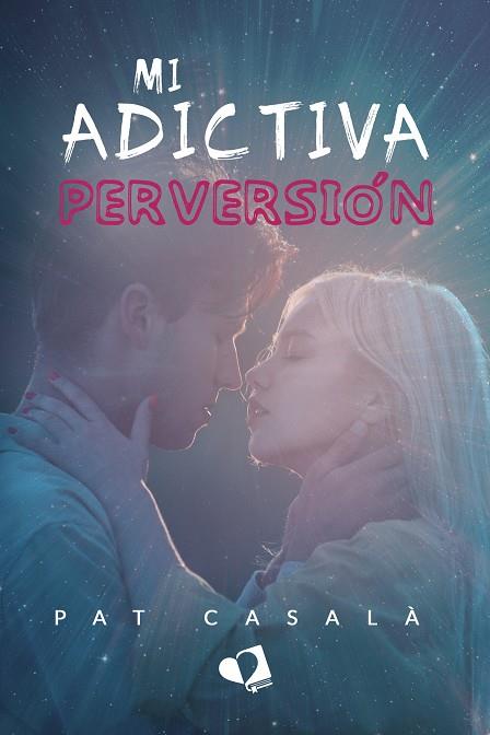 MI ADICTIVA PERVERSIÓN | 9788419941022 | PAT CASALÀ | Llibreria Ombra | Llibreria online de Rubí, Barcelona | Comprar llibres en català i castellà online