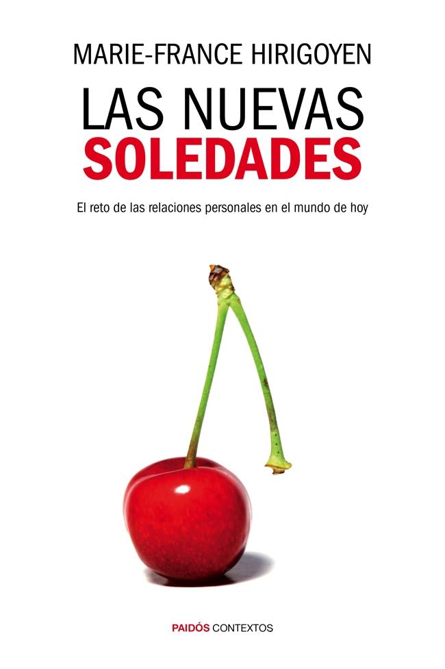 LAS NUEVAS SOLEDADES EL RETO DE LAS RELACIONES PERSONALES EN EL MUNDO DE HOY | 9788449328398 | MARIE-FRANCE HIRIGOYEN | Llibreria Ombra | Llibreria online de Rubí, Barcelona | Comprar llibres en català i castellà online