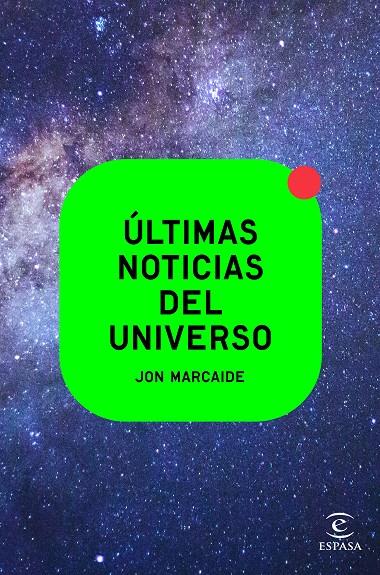 ÚLTIMAS NOTICIAS DEL UNIVERSO | 9788467062540 | MARCAIDE, JON | Llibreria Ombra | Llibreria online de Rubí, Barcelona | Comprar llibres en català i castellà online