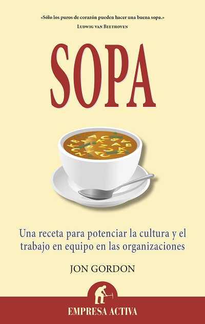 SOPA UNA RECETA PARA POTENCIAR LA CULTURA Y EL TRABAJO EN EQUIPO EN LAS ORGANIZACIONES | 9788496627567 | JON GORDON | Llibreria Ombra | Llibreria online de Rubí, Barcelona | Comprar llibres en català i castellà online