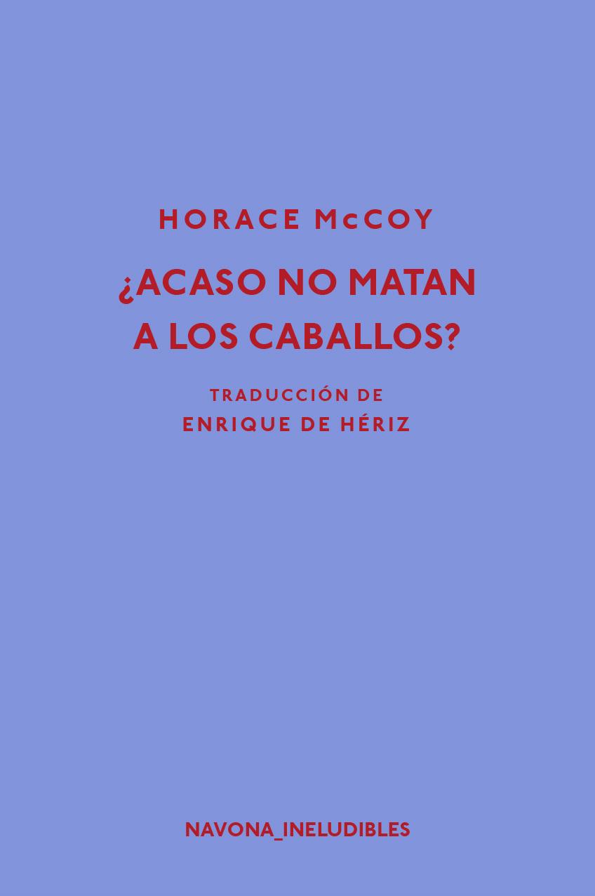 ¿ACASO NO MATAN A LOS CABALLOS? | 9788417181239 | MCCOY, HORACE | Llibreria Ombra | Llibreria online de Rubí, Barcelona | Comprar llibres en català i castellà online