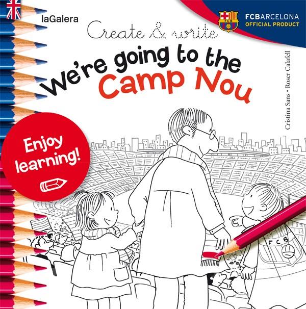 CREATE &AMP;AMP; WRITE WE'RE GOING TO THE CAMP NOU | 9788424654993 | SANS MESTRE, CRISTINA | Llibreria Ombra | Llibreria online de Rubí, Barcelona | Comprar llibres en català i castellà online