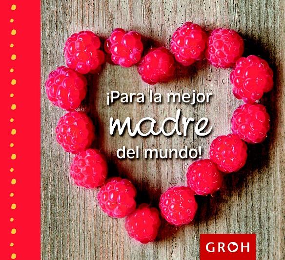 ¡PARA LA MEJOR MADRE DEL MUNDO! | 9788490680179 | Llibreria Ombra | Llibreria online de Rubí, Barcelona | Comprar llibres en català i castellà online