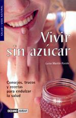 VIVIR SIN AZÚCAR | 9788475560472 | MARTÍN RUEDA, LUISA | Llibreria Ombra | Llibreria online de Rubí, Barcelona | Comprar llibres en català i castellà online