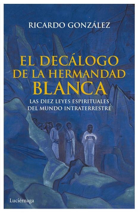 EL DECÁLOGO DE LA HERMANDAD BLANCA | 9788492545933 | RICARDO GONZÁLEZ | Llibreria Ombra | Llibreria online de Rubí, Barcelona | Comprar llibres en català i castellà online