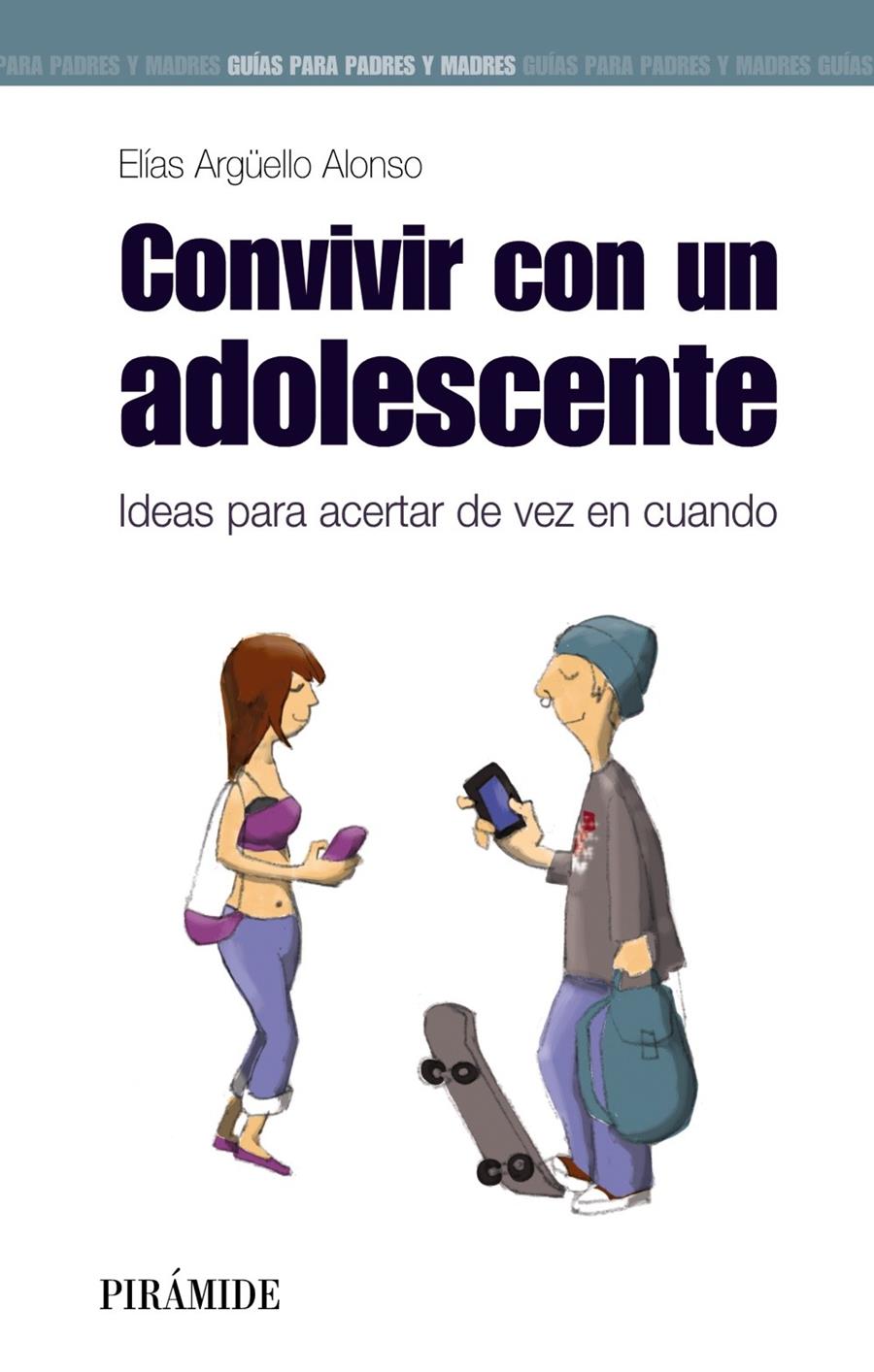 CONVIVIR CON UN ADOLESCENTE IDEAS PARA ACERTAR DE VEZ EN CUANDO | 9788436831832 | ELIAS ARGÜELLO ALONSO | Llibreria Ombra | Llibreria online de Rubí, Barcelona | Comprar llibres en català i castellà online