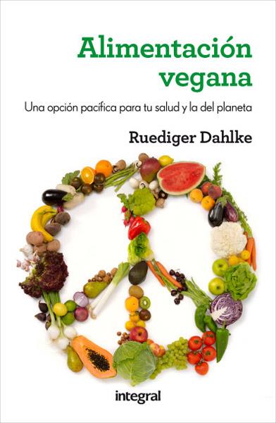 ALIMENTACIÓN VEGANA | 9788415541608 | DAHLKE , RUEDIGER | Llibreria Ombra | Llibreria online de Rubí, Barcelona | Comprar llibres en català i castellà online