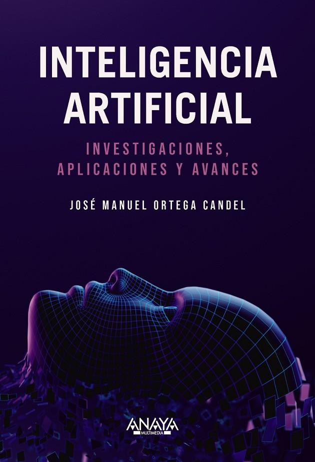 INTELIGENCIA ARTIFICIAL. INVESTIGACIONES, APLICACIONES Y AVANCES | 9788441550971 | ORTEGA CANDEL, JOSÉ MANUEL | Llibreria Ombra | Llibreria online de Rubí, Barcelona | Comprar llibres en català i castellà online