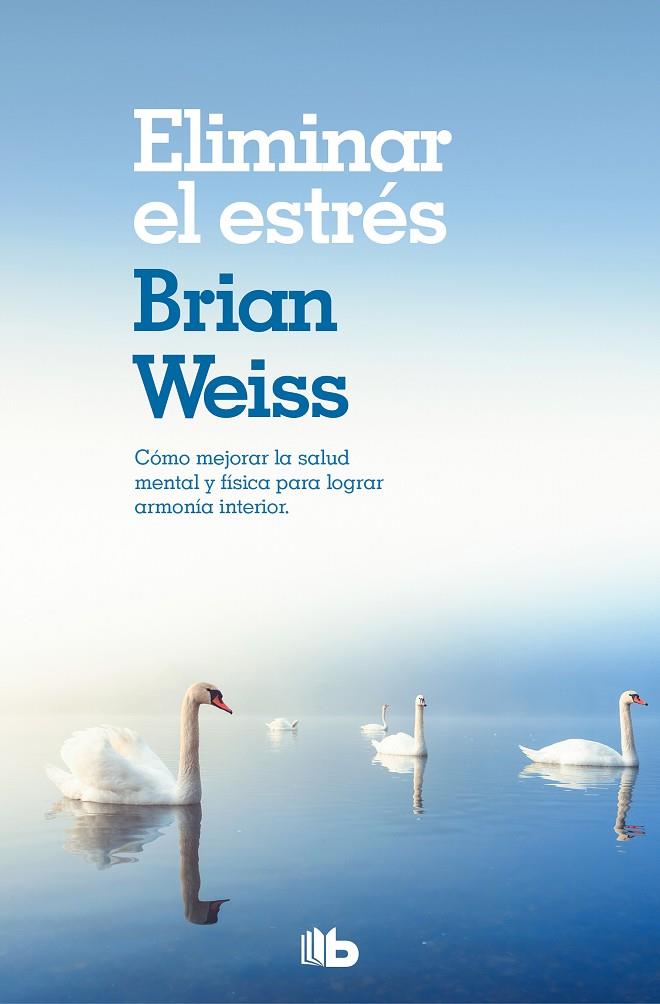 ELIMINAR EL ESTRÉS | 9788490706800 | WEISS, BRIAN | Llibreria Ombra | Llibreria online de Rubí, Barcelona | Comprar llibres en català i castellà online