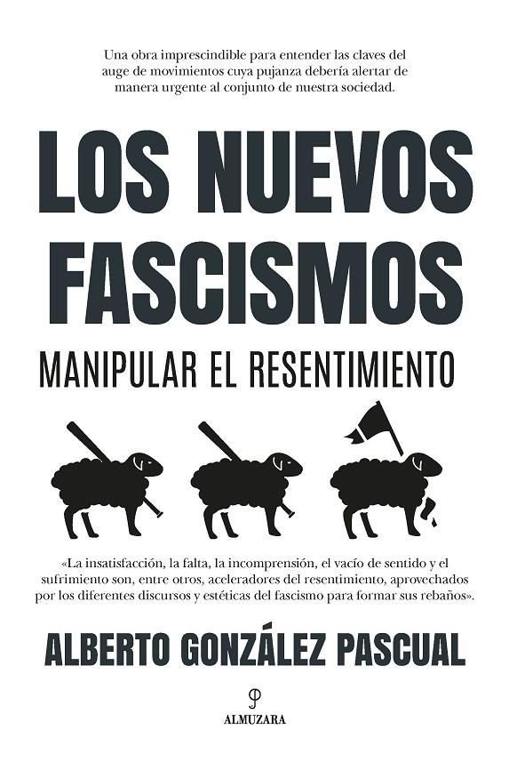 LOS NUEVOS FASCISMOS. MANIPULAR EL RESENTIMIENTO | 9788418757617 | ALBERTO GONZÁLEZ PASCUAL | Llibreria Ombra | Llibreria online de Rubí, Barcelona | Comprar llibres en català i castellà online