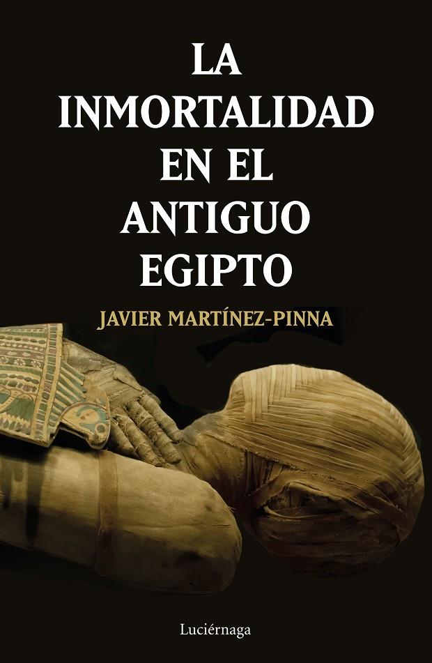 LA INMORTALIDAD EN EL ANTIGUO EGIPTO | 9788417371531 | MARTÍNEZ-PINNA LÓPEZ, JAVIER | Llibreria Ombra | Llibreria online de Rubí, Barcelona | Comprar llibres en català i castellà online