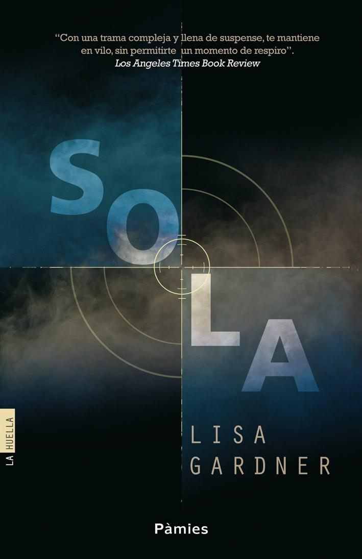 SOLA | 9788415433507 | GARDNER, LISA | Llibreria Ombra | Llibreria online de Rubí, Barcelona | Comprar llibres en català i castellà online