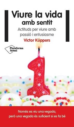 VIURE LA VIDA AMB SENTIT | 9788416256822 | KÜPPERS, VICTOR | Llibreria Ombra | Llibreria online de Rubí, Barcelona | Comprar llibres en català i castellà online