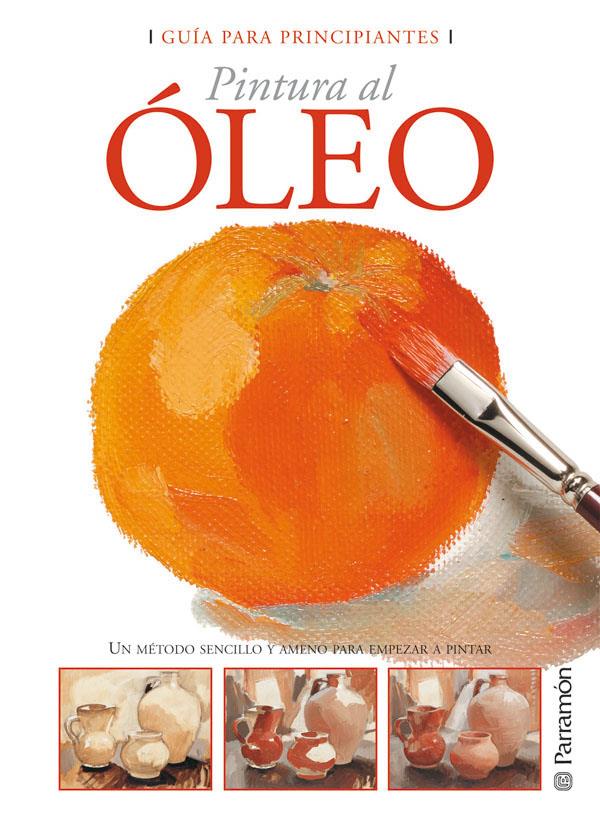 GUIA PARA PRINCIPIANTES PINTURA AL OLEO | 9788434226661 | PARRAMON, EQUIPO | Llibreria Ombra | Llibreria online de Rubí, Barcelona | Comprar llibres en català i castellà online