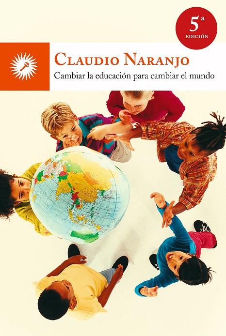 CAMBIAR LA EDUCACIÓN PARA CAMBIAR EL MUNDO | 9788495496959 | NARANJO, CLAUDIO | Llibreria Ombra | Llibreria online de Rubí, Barcelona | Comprar llibres en català i castellà online