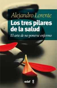 LOS TRES PILARES DE LA SALUD | 9788441431676 | LORENTE GARCÍA-MAURIÑO, ALEJANDRO | Llibreria Ombra | Llibreria online de Rubí, Barcelona | Comprar llibres en català i castellà online