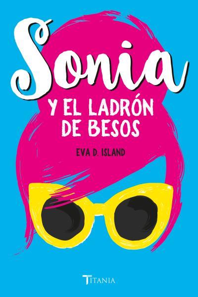 SONIA Y EL LADRÓN DE BESOS | 9788416327478 | ISLAND, EVA D. | Llibreria Ombra | Llibreria online de Rubí, Barcelona | Comprar llibres en català i castellà online