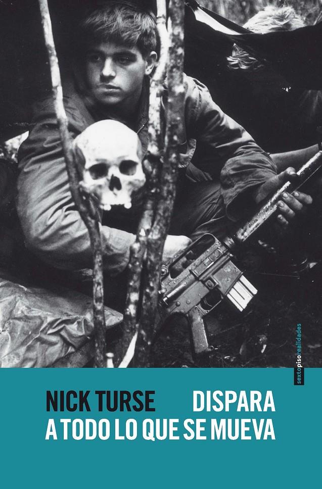 DISPARA A TODO LO QUE SE MUEVA | 9788415601692 | TURSE, NICK | Llibreria Ombra | Llibreria online de Rubí, Barcelona | Comprar llibres en català i castellà online