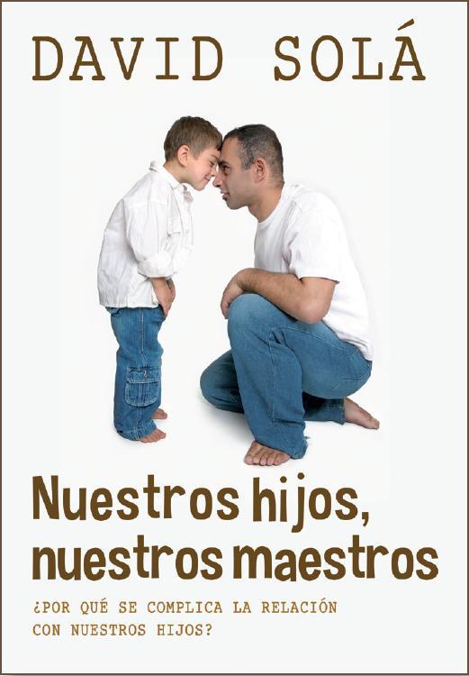 NUESTROS HIJOS, NUESTROS MAESTROS | 9788415404156 | DAVID SOLA | Llibreria Ombra | Llibreria online de Rubí, Barcelona | Comprar llibres en català i castellà online