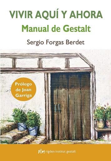 VIVIR AQUÍ Y AHORA: MANUAL DE GESTALT | 9788494998461 | FORGAS BERDET, SERGIO | Llibreria Ombra | Llibreria online de Rubí, Barcelona | Comprar llibres en català i castellà online