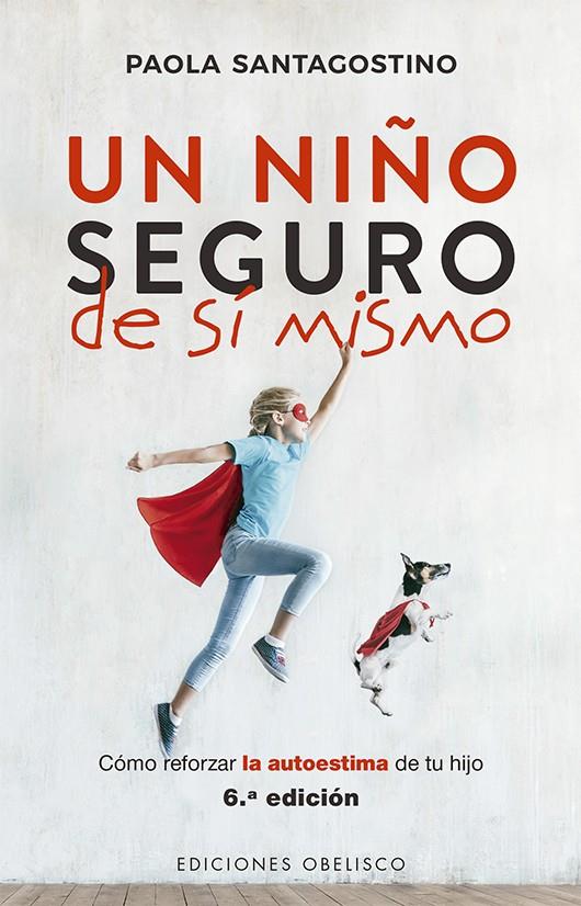 UN NIÑO SEGURO DE SÍ MISMO | 9788491114833 | SANTAGOSTINO, PAOLA | Llibreria Ombra | Llibreria online de Rubí, Barcelona | Comprar llibres en català i castellà online