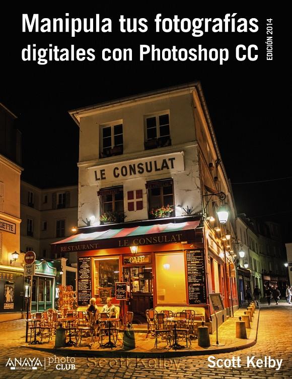 MANIPULA TUS FOTOGRAFÍAS DIGITALES CON PHOTOSHOP CC. EDICIÓN 2015 | 9788441537002 | KELBY, SCOTT | Llibreria Ombra | Llibreria online de Rubí, Barcelona | Comprar llibres en català i castellà online