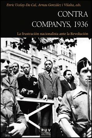 CONTRA COMPANYS, 1936 | 9788437088181 | ENRIC UCELAY-DA CAL, ARNAU GONZÀLEZ I VILALTA, EDS. | Llibreria Ombra | Llibreria online de Rubí, Barcelona | Comprar llibres en català i castellà online