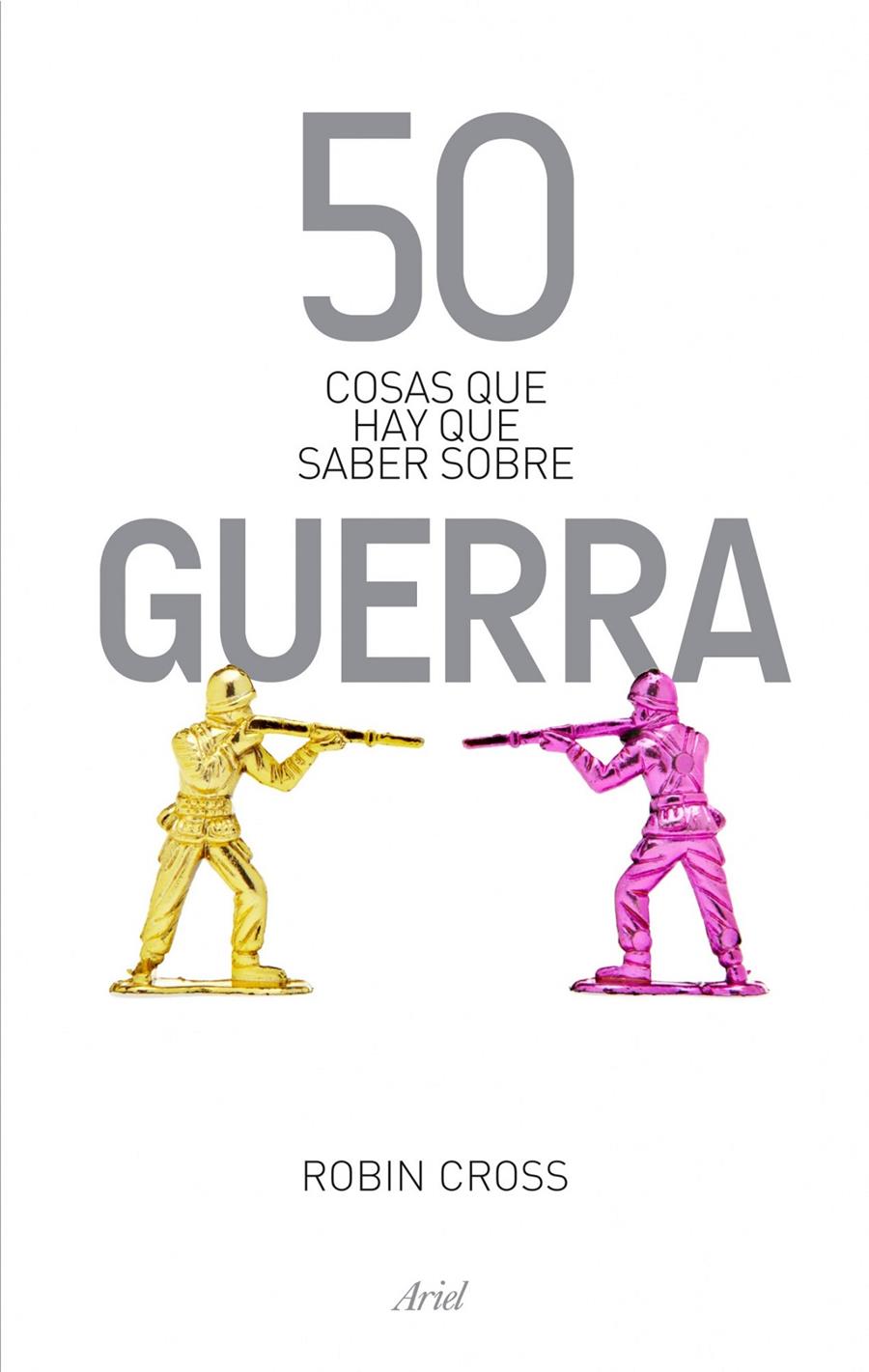 50 COSAS QUE HAY QUE SABER SOBRE GUERRA | 9788434404878 | ROBIN CROSS | Llibreria Ombra | Llibreria online de Rubí, Barcelona | Comprar llibres en català i castellà online