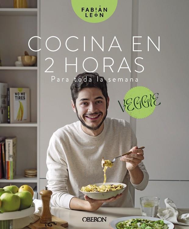 COCINA EN 2 HORAS PARA TODA LA SEMANA. VEGGIE | 9788441547629 | LEÓN, FABIÁN | Llibreria Ombra | Llibreria online de Rubí, Barcelona | Comprar llibres en català i castellà online