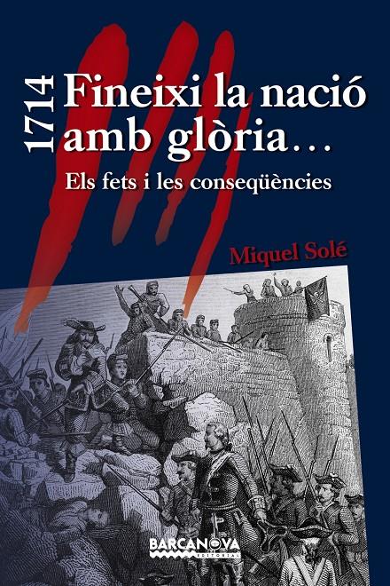 1714 FINEIXI LA NACIÓ AMB GLÒRIA ELS FETS I LES CONSEQÜÈNCIES | 9788448933036 | MIQUEL SOLE | Llibreria Ombra | Llibreria online de Rubí, Barcelona | Comprar llibres en català i castellà online