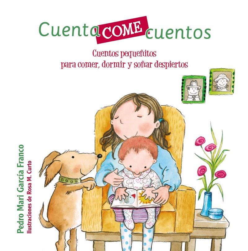 CUENTACOMECUENTOS. CUENTOS PEQUEÑITOS PARA COMER, DORMIR Y SOÑAR DESPIERTOS | 9788469622858 | GARCÍA FRANCO, PEDRO MARÍA | Llibreria Ombra | Llibreria online de Rubí, Barcelona | Comprar llibres en català i castellà online