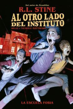 AL OTRO LADO DEL INSTITUTO. LA ESCUELA FOBIA | 9788467949155 | R.L. STINE/KELLY Y NICHOLE MATTHEWS | Llibreria Ombra | Llibreria online de Rubí, Barcelona | Comprar llibres en català i castellà online