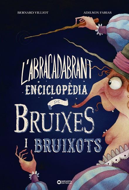 L'ABRACADABRANT ENCICLOPÈDIA DE BRUIXES I BRUIXOTS | 9788448953997 | VILLIOT, BERNARD | Llibreria Ombra | Llibreria online de Rubí, Barcelona | Comprar llibres en català i castellà online