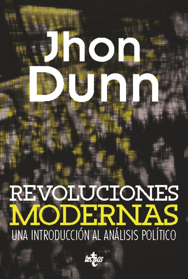 REVOLUCIONES MODERNAS INTRODUCCION AL ANALISIS DE UN FENOMENO POLITICO | 9788430959082 | JOHN DUNN | Llibreria Ombra | Llibreria online de Rubí, Barcelona | Comprar llibres en català i castellà online