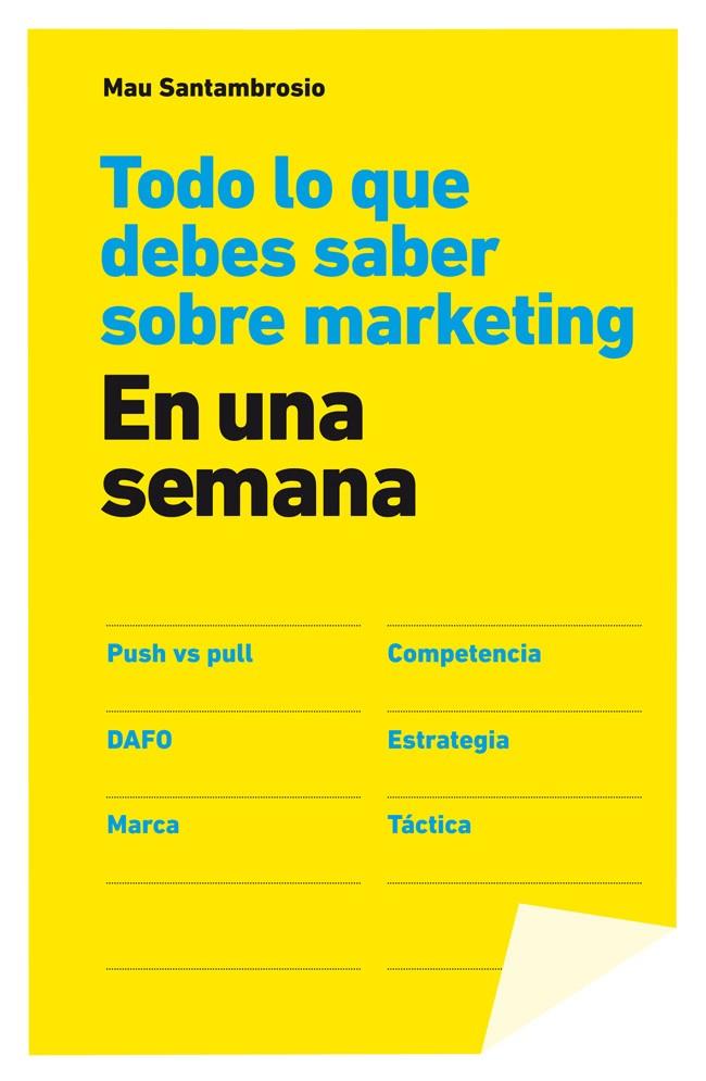 TODO LO QUE DEBES SABER SOBRE MARKETING EN UNA SEMANA | 9788498752694 | MAU SANTAMBROSIO | Llibreria Ombra | Llibreria online de Rubí, Barcelona | Comprar llibres en català i castellà online