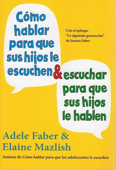 CÓMO HABLAR PARA QUE SUS HIJOS LE ESCUCHEN Y ESCUCHAR PARA QUE SUS HIJOS LE HABLEN | 9788497991261 | ADELE FABER - ELAINE MAZLISH | Llibreria Ombra | Llibreria online de Rubí, Barcelona | Comprar llibres en català i castellà online