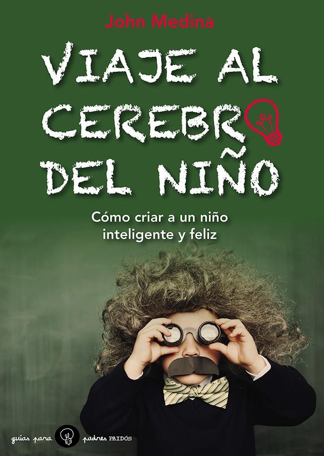 VIAJE AL CEREBRO DEL NIÑO COMO CRIAR A UN NIÑO INTELIGENTE Y FELIZ | 9788449328800 | JOHN MEDINA | Llibreria Ombra | Llibreria online de Rubí, Barcelona | Comprar llibres en català i castellà online