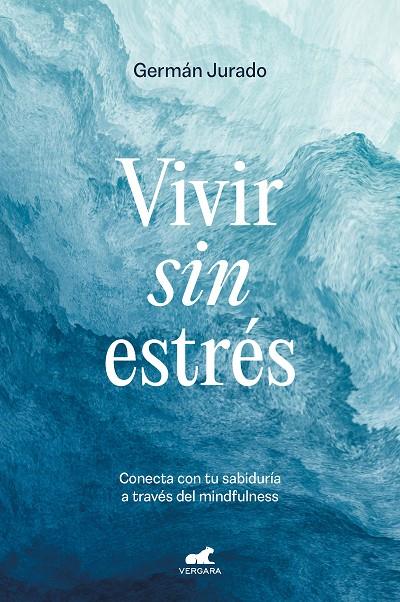 VIVIR SIN ESTRÉS | 9788419248503 | JURADO, GERMÁN | Llibreria Ombra | Llibreria online de Rubí, Barcelona | Comprar llibres en català i castellà online