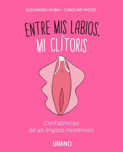 ENTRE MIS LABIOS, MI CLÍTORIS | 9788416720347 | MICHEL, CAROLINE/HUBIN, ALEXANDRA | Llibreria Ombra | Llibreria online de Rubí, Barcelona | Comprar llibres en català i castellà online