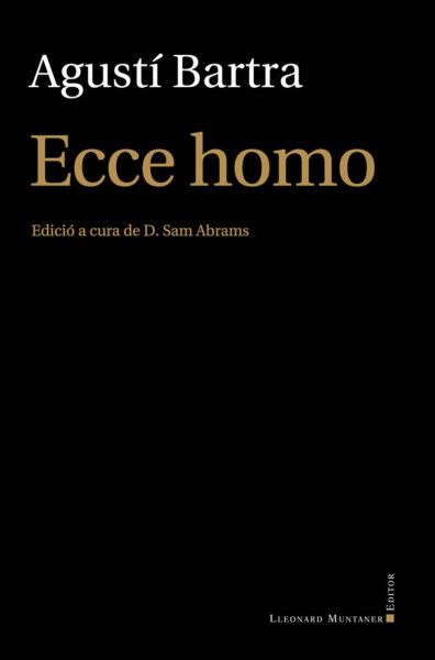 ECCE HOMO | 9788417153502 | BARTRA, AGUSTI | Llibreria Ombra | Llibreria online de Rubí, Barcelona | Comprar llibres en català i castellà online