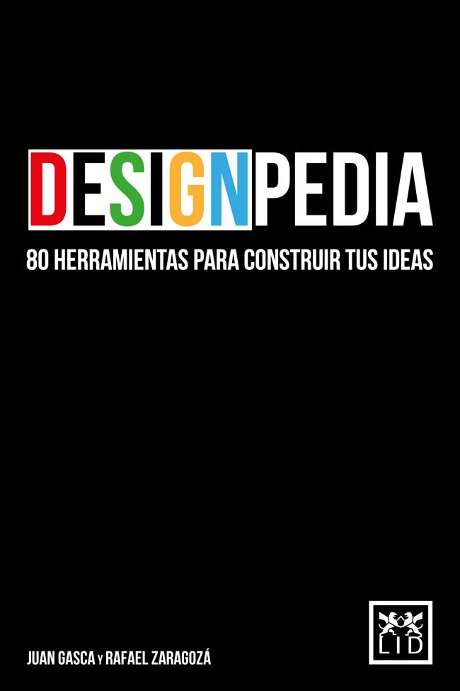 DESIGNPEDIA 80 HERRAMIENTAS PARA CONSTRUIR TUS IDEAS | 9788483569542 | JUAN GASCA - RAFAEL ZARAGOZA | Llibreria Ombra | Llibreria online de Rubí, Barcelona | Comprar llibres en català i castellà online