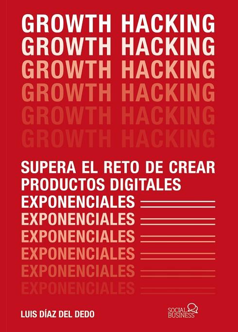 GROWTH HACKING | 9788441541870 | DÍAZ DEL DEDO, LUIS | Llibreria Ombra | Llibreria online de Rubí, Barcelona | Comprar llibres en català i castellà online