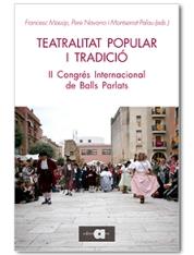 TEATRALITAT POPULAR I TRADICIÓ | 9788416260058 | MASSIP BONET, FRANCESC / NAVARRO GÓMEZ, PERE / PALAU VERGÉS, MONTSERRAT | Llibreria Ombra | Llibreria online de Rubí, Barcelona | Comprar llibres en català i castellà online